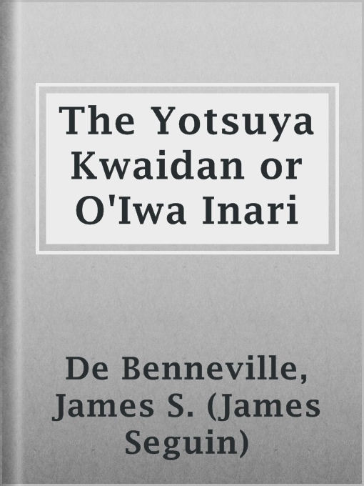 Cover image for The Yotsuya Kwaidan or O'Iwa Inari